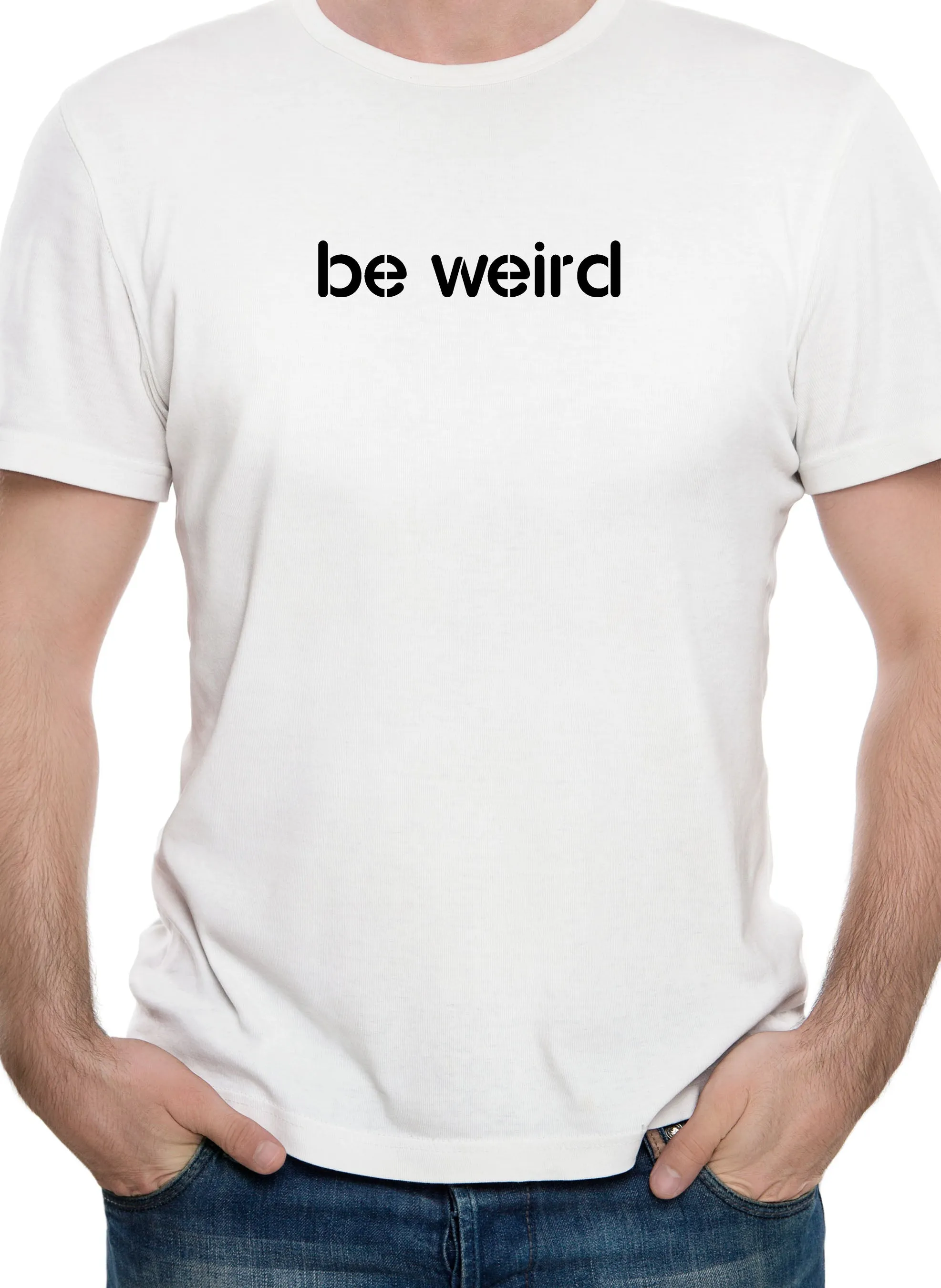 Be weird T-Shirt