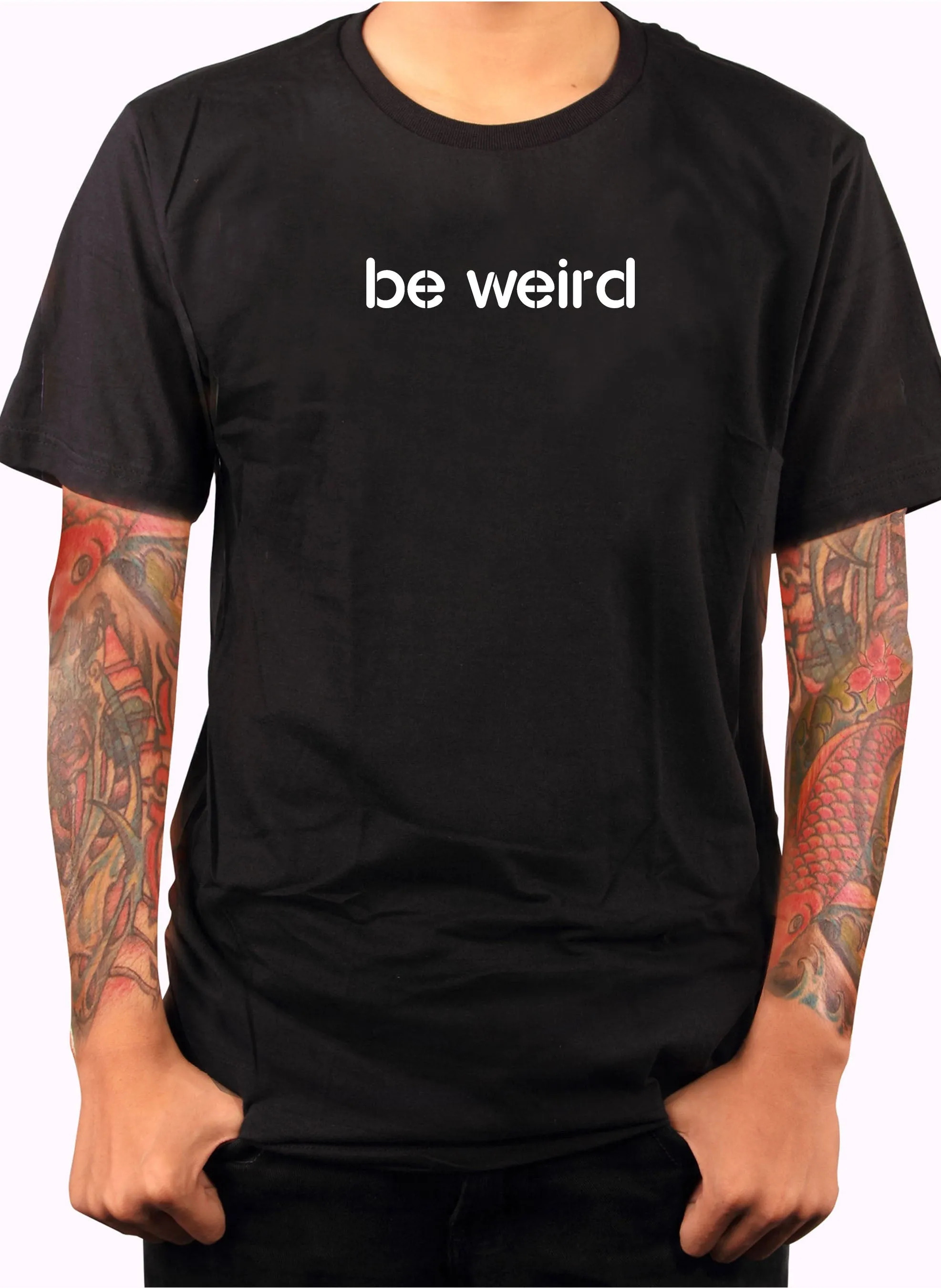 Be weird T-Shirt